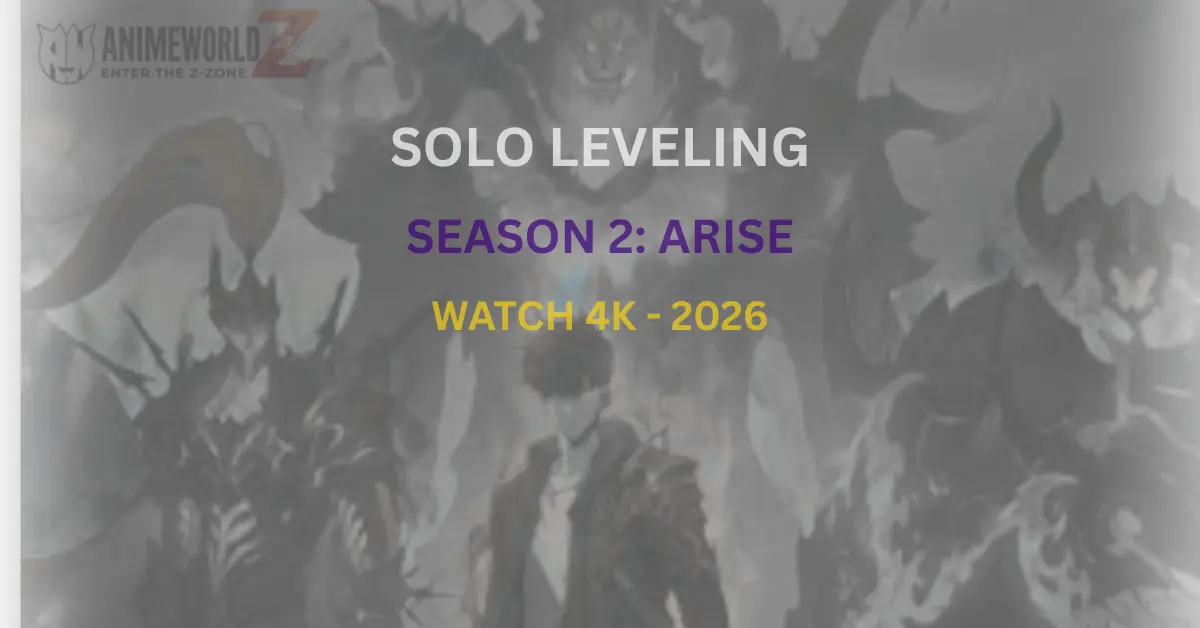 Watch Solo Leveling Season 2 Arise in 4K with Hindi Dub on Anime World Z